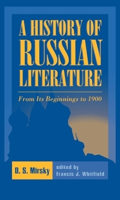 A History of Russian Literature - D.S. Mirsky; Francis J. Whitfield