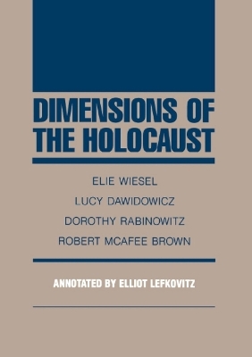Dimensions of the Holocaust - Elie Wiesel; Lucy S. Dawidowicz; Dorothy Rabinowitz; Brown  Robert McAfee
