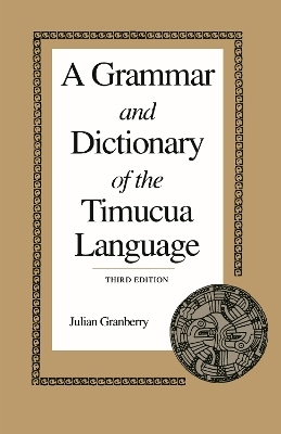 A Grammar and Dictionary of the Timucua Language - Julian Granberry