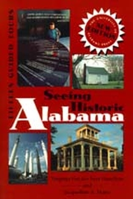 Seeing Historic Alabama - Virginia Van Der Veer Hamilton; Jacqueline A. Matte