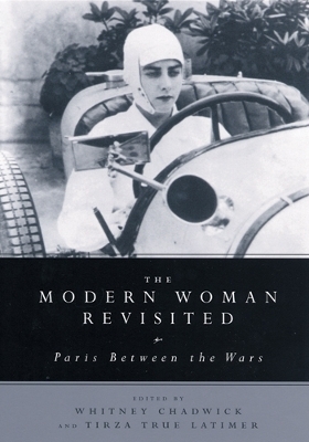 The Modern Woman Revisited - Whitney Chadwick, Tirza True Latimer