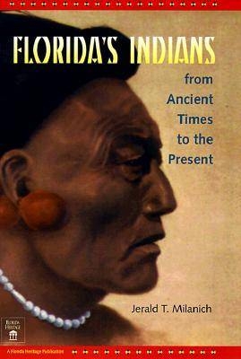 Florida's Indians from Ancient Times to the Present - Jerald T. Milanich
