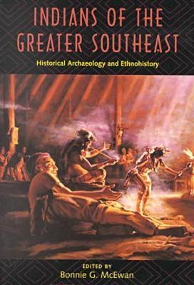 Indians of the Greater Southeast - Bonnie G. McEwan