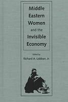 Middle Eastern Women and the Invisible Economy - Richard Lobban