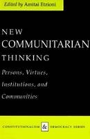 New Communitarian Thinking - Amitai Etzioni