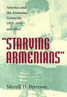 Starving Armenians - Merrill D. Peterson