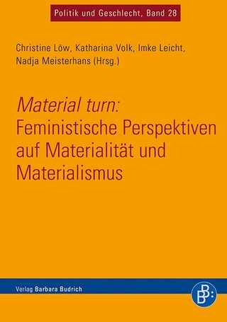 Material turn: Feministische Perspektiven auf Materialität und Materialismus - Imke Leicht; Christine Löw; Nadja Meisterhans; Katharina Volk