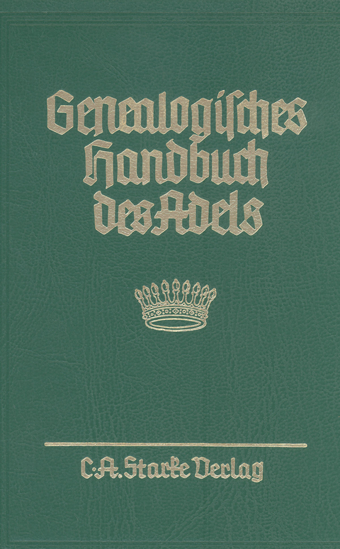 Genealogisches Handbuch des Adels. Enthaltend Fürstliche, Gräfliche,... / Gräfliche Häuser / Abteilung A und B. Uradel und Briefadel kombiniert - 
