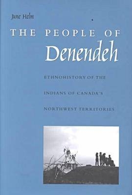 The People of Denendeh - June Helm