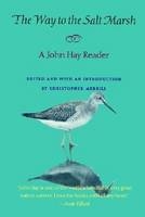 The Way to the Salt Marsh - Christopher Merrill; John Hay