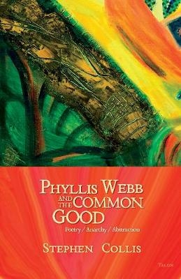 Phyllis Webb and the Common Good - Stephen Collis