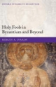 Holy Fools in Byzantium and Beyond Sergey A. Ivanov Author