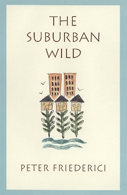 The Suburban Wild - Peter Friederici