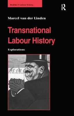 Transnational Labour History - Marcel Van Der Linden