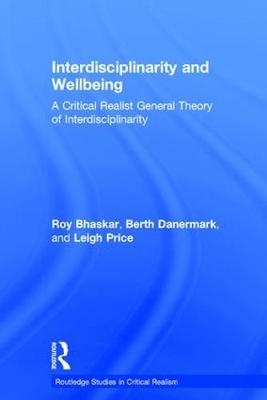 Interdisciplinarity and Wellbeing - Roy Bhaskar; Berth Danermark; Leigh Price