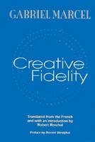 Creative Fidelity - Gabriel Marcel