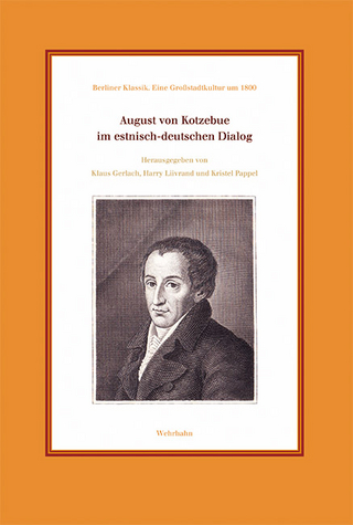 August von Kotzebue im estnisch-deutschen Dialog - Klaus Gerlach; Harry Liivrand; Kristel Pappel