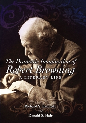 The Dramatic Imagination of Robert Browning - Richard S. Kennedy; Donald S. Hair