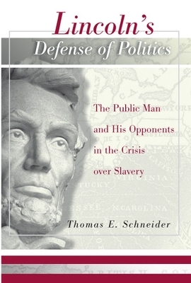 Lincoln's Defense of Politics - Thomas E. Schneider