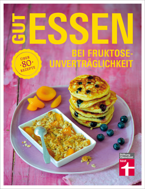 Gut essen bei Fruktoseunverträglichkeit - Astrid Büscher, Kirsten Khaschei