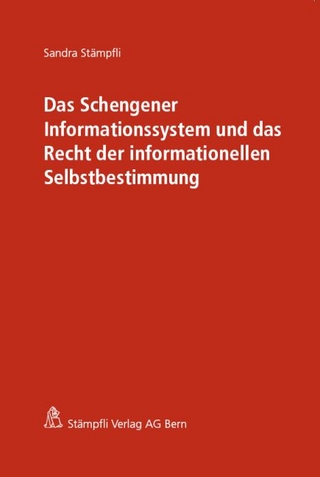 Das Schengener Informationssystem und das Recht der informationellen Selbstbestimmung - Sandra Stämpfli