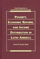 Poverty, Economic Reform and Income Distribution in Latin America - Albert Berry