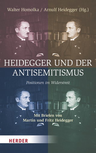 Heidegger und der Antisemitismus - Walter Homolka; Arnulf Heidegger