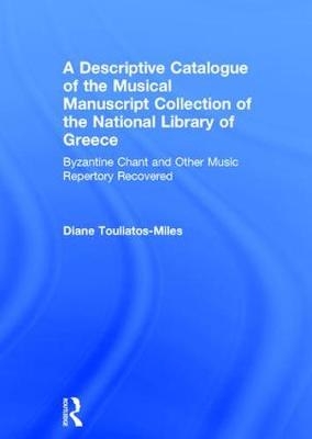 Descriptive Catalogue of the Musical Manuscript Collection of the National Library of Greece - DianeH. Touliatos-Miles