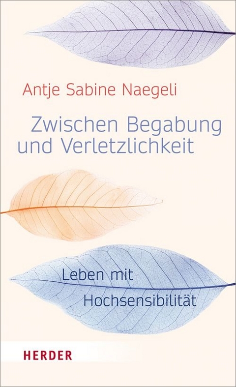 Zwischen Begabung und Verletzlichkeit - Antje Sabine Naegeli