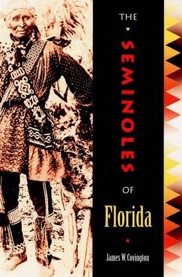 The Seminoles of Florida - James W. Covington