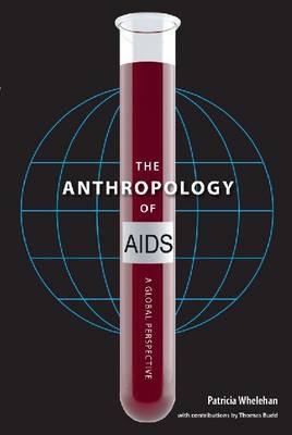 The Anthropology of AIDS - Patricia Whelehan