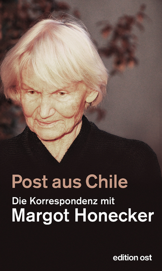 Post aus Chile - Margot Honecker; Frank Schumann