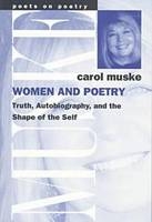 Women and Poetry - Carol Muske