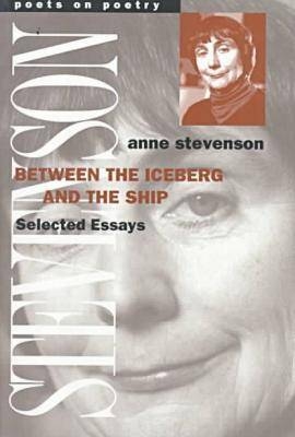 Between the Iceberg and the Ship - Anne Stevenson