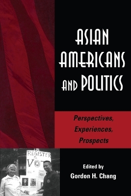 Asian Americans and Politics - Gordon H. Chang