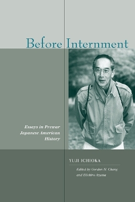 Before Internment - Yuji Ichioka; Gordon H. Chang; Eiichiro Azuma