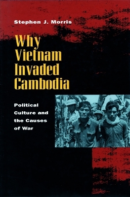 Why Vietnam Invaded Cambodia - Stephen J. Morris