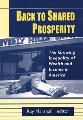 Back to Shared Prosperity: The Growing Inequality of Wealth and Income in America - Ray Marshall