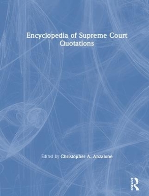 The Encyclopedia of Supreme Court Quotations - Christopher A. Anzalone