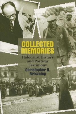 Collected Memories - Christopher R. Browning