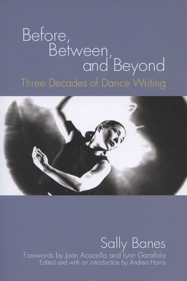 Before, Between, and Beyond - Sally Banes; Andrea Harris