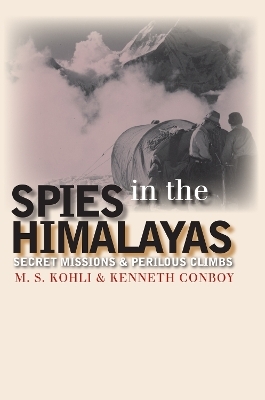 Spies in the Himalayas - M.S. Kohli; Kenneth Conboy