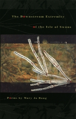 The Downstream Extremity of the Isle of Swans - Mary Jo Bang