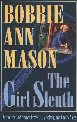 The Girl Sleuth - Bobbie Ann Mason