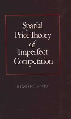Spatial Price Theory of Imperfect Competition - Hiroshi Ohta