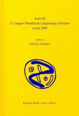 Actes du 3e Congrès Mondial de Linguistique Africaine, Lomé 2000 - Kézié Koyenzi Lébikaza