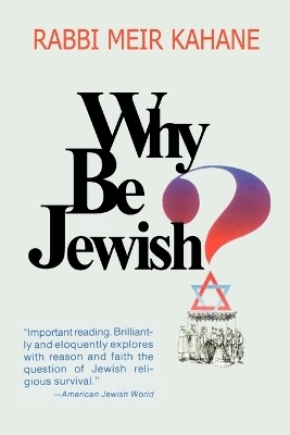 Why Be Jewish ? Intermarriage, Assimilation, and Alienation - Meir Kahane; Rabbi Meir Kahane