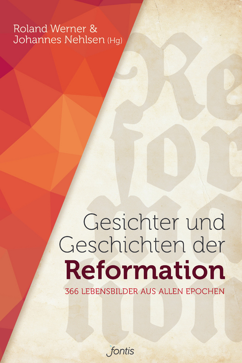 Gesichter und Geschichten der Reformation - 