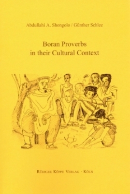 Boran Proverbs in their Cultural Context - Abdullahi A. Shongolo; Günther Schlee