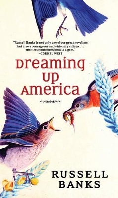 Dreaming Up America - Russell Banks